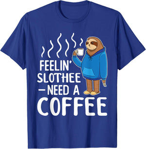Feelin Slothee Need A Coffee Morning Sleepy Tired Lazy Sloth T-Shirt - T-Shirt | Royal