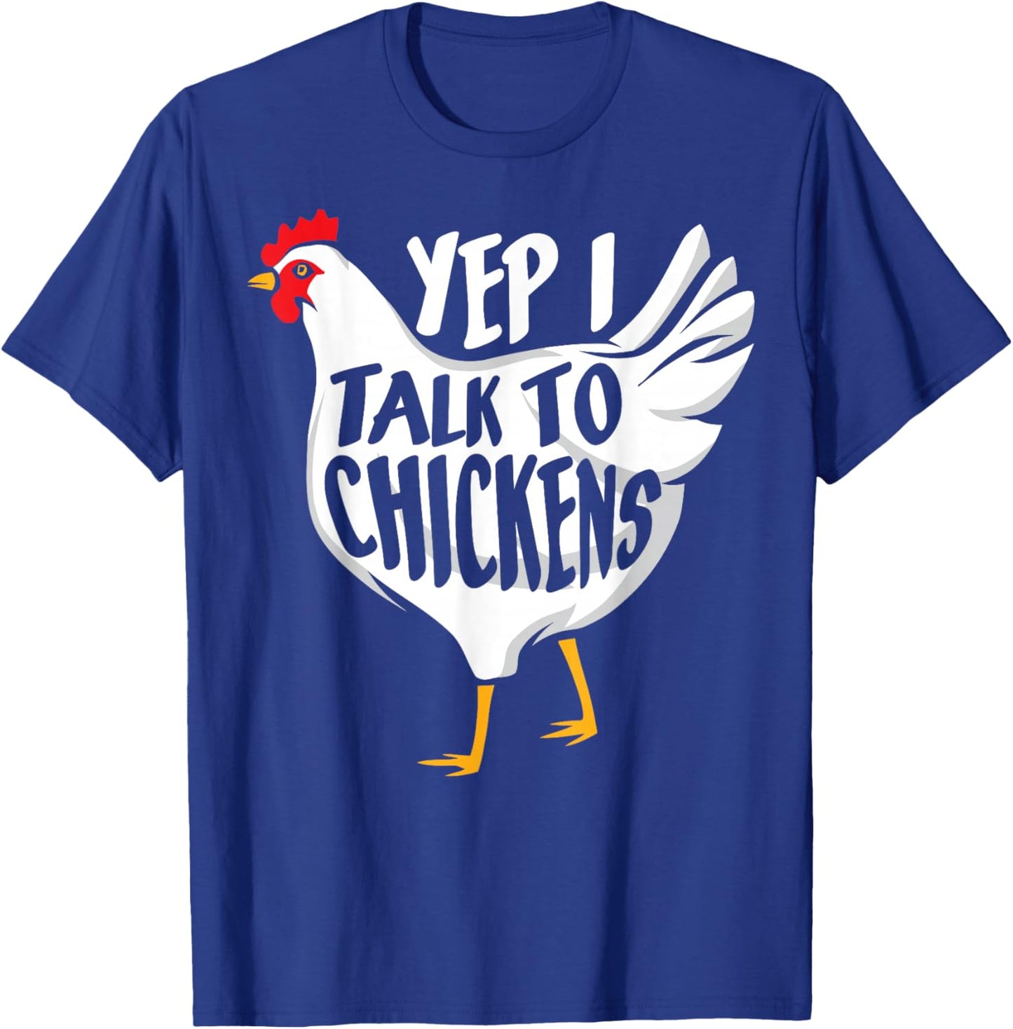 Yep i talk to Chickens - Funny Farmer T-Shirt - T-Shirt | Royal