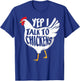 Yep i talk to Chickens - Funny Farmer T-Shirt - T-Shirt | Royal