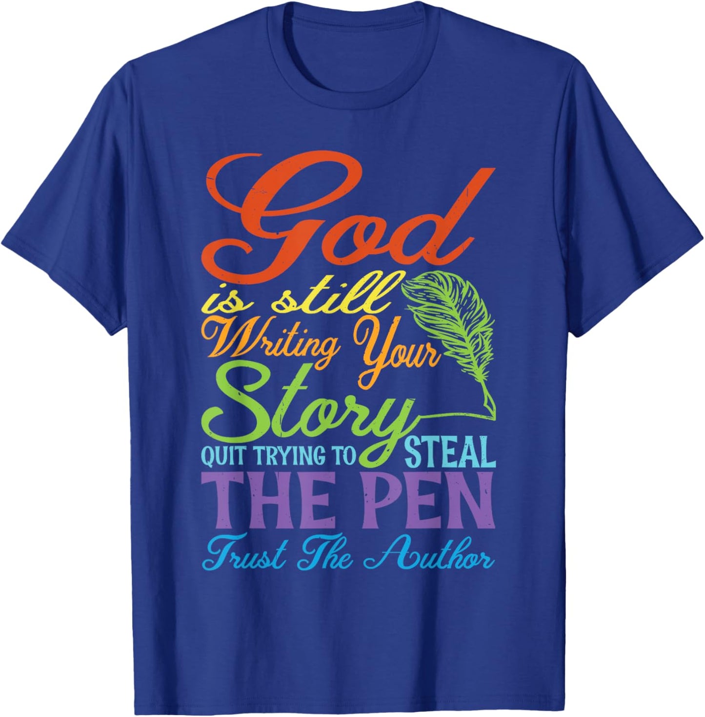 God Is Still Writing Your Story T-Shirt - T-Shirt | Royal