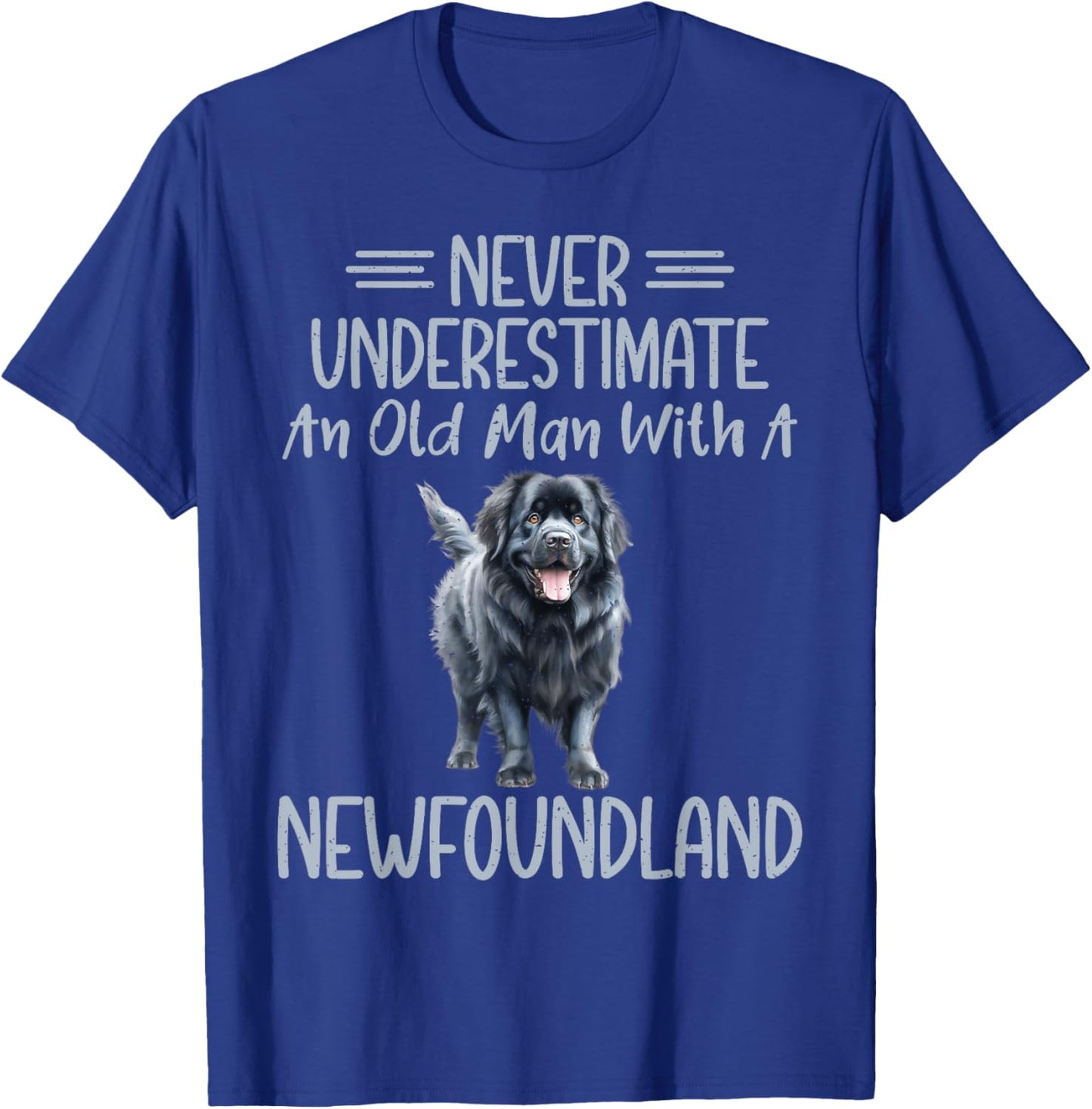 Never underestimate an old Man with a Newfoundland Dog T-Shirt - T-Shirt | Royal
