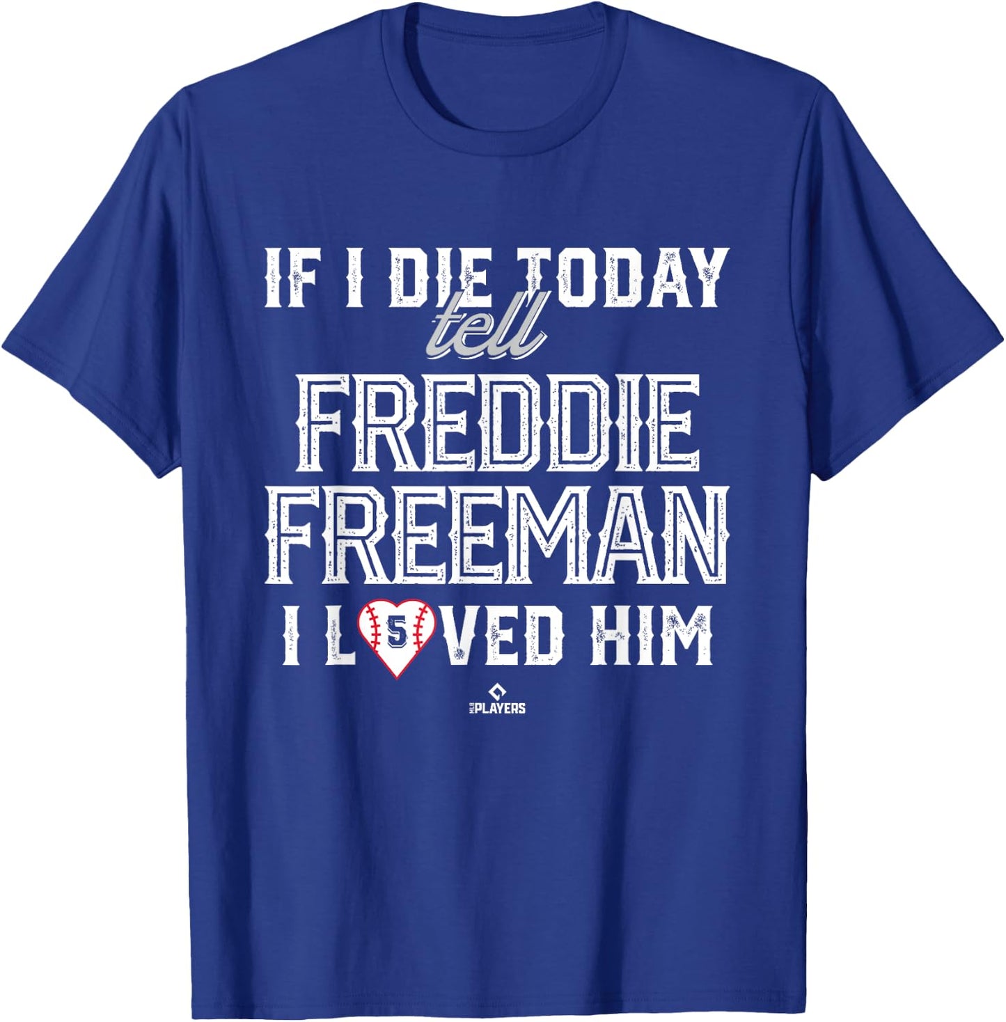 I Loved Him Freddie Freeman T-Shirt - T-Shirt | Royal