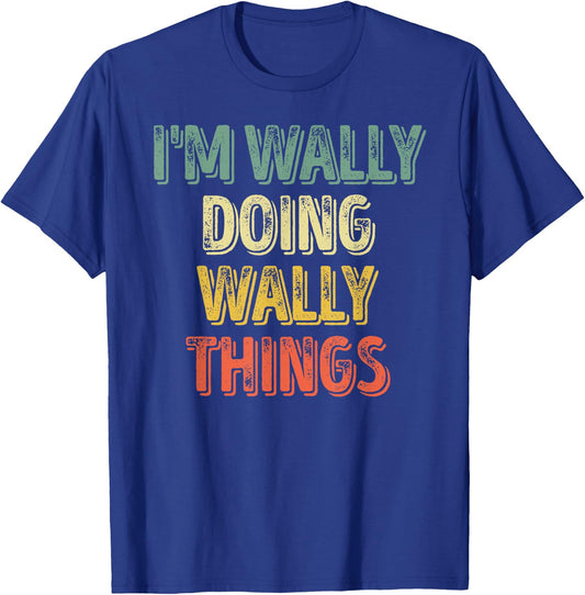 I'm Wally Doing Wally Things Shirt Personalized First Name T-Shirt - T-Shirt | Royal