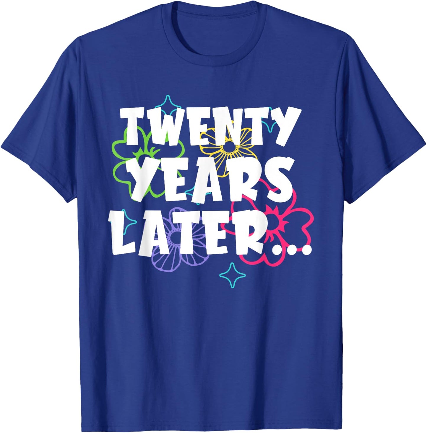 Twenty Years Later Funny Meme 20 Year Old 20th Birthday T-Shirt - T-Shirt | Royal
