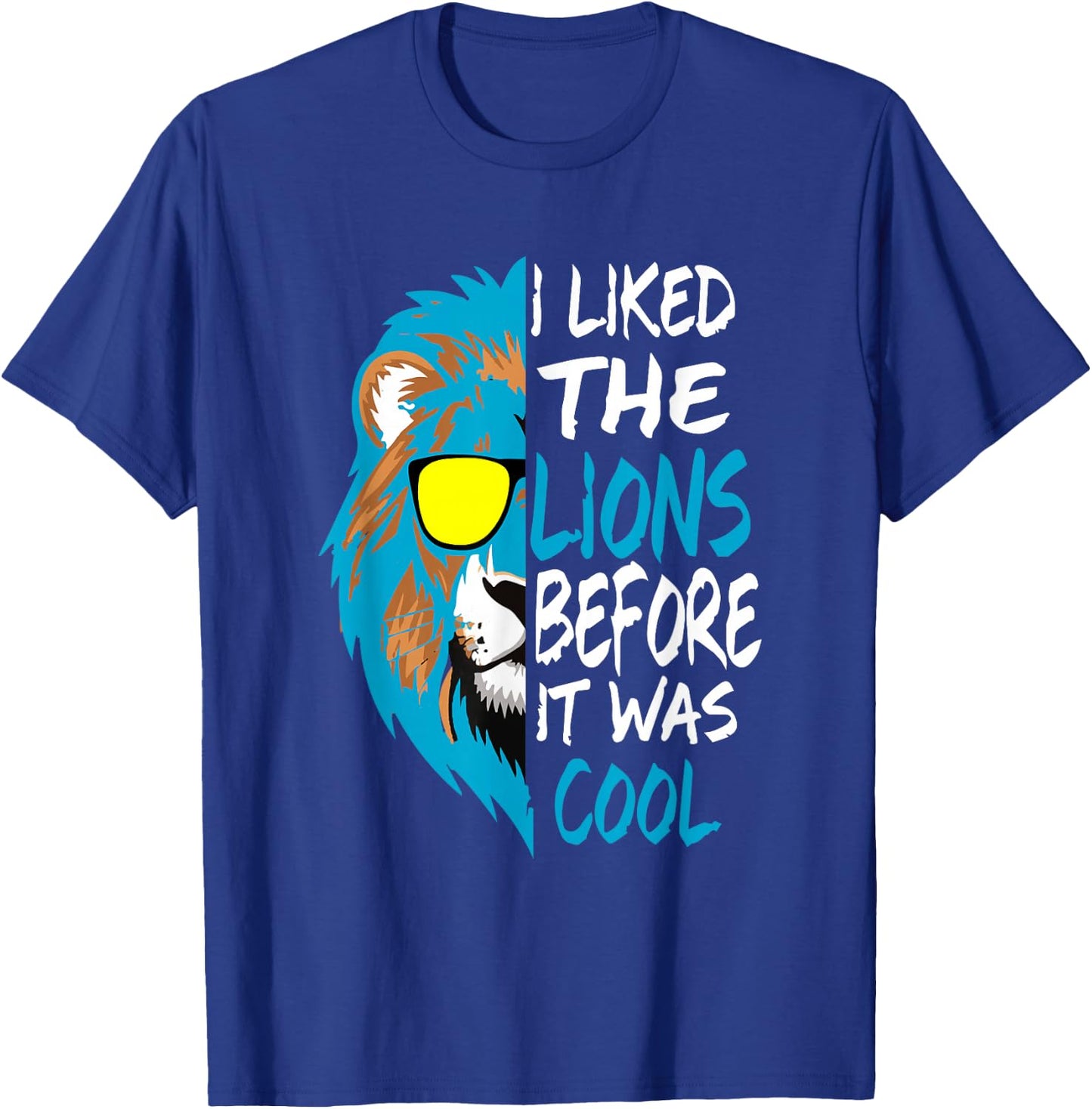 I Liked The Lions Before It Was Cool T-Shirt - T-Shirt | Royal