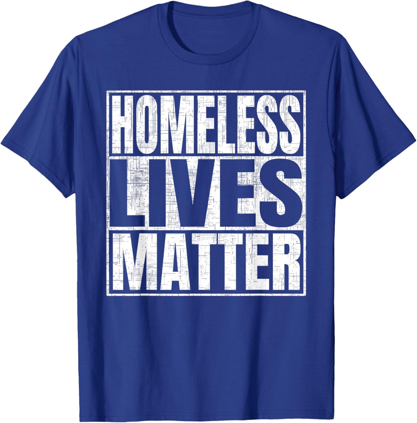 Homeless Lives Matter T-Shirt - T-Shirt | Royal