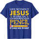 Life Without Jesus Funny Christian Religious Faith T-Shirt - T-Shirt | Royal