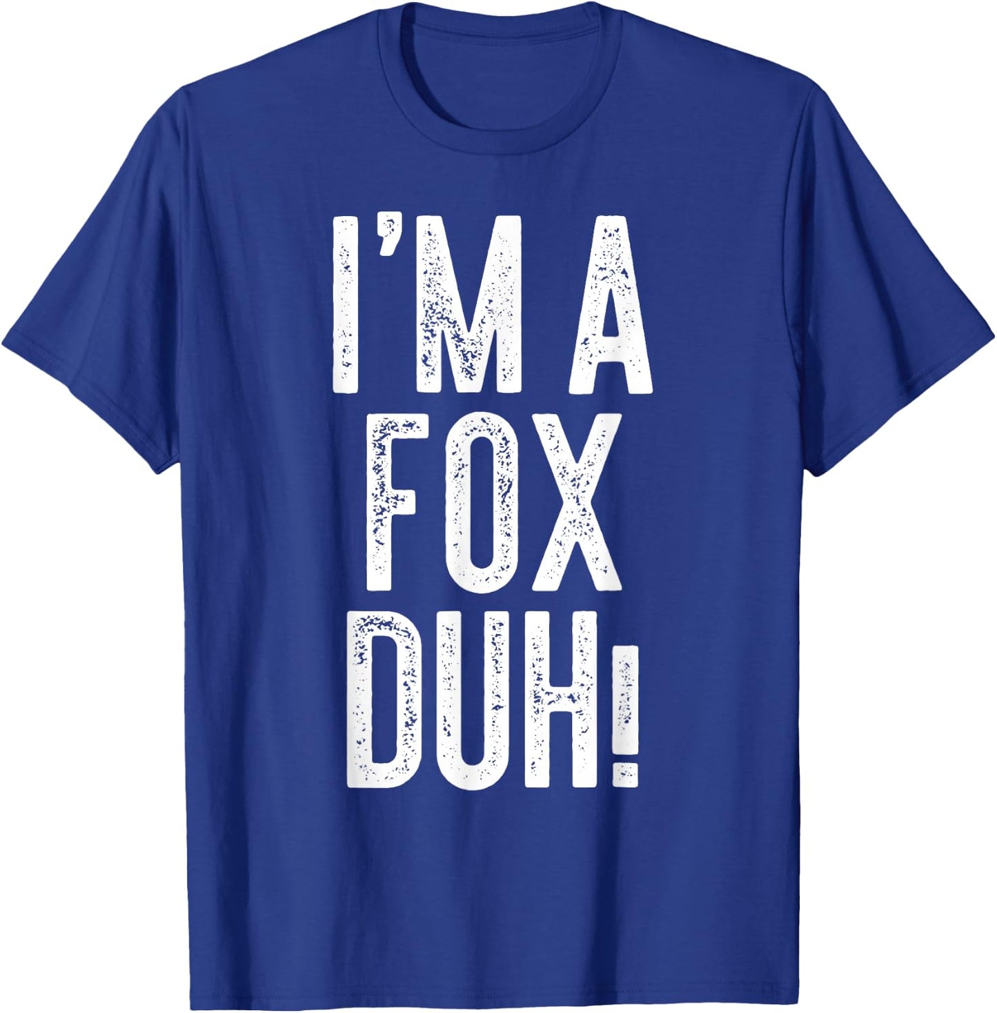 I'm A Fox Duh! Shirt Adult Kids Fox Costume T-Shirt - T-Shirt | Royal