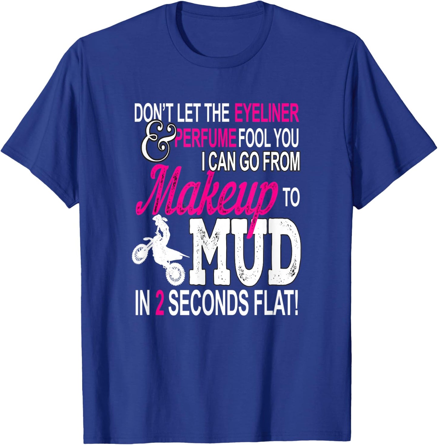 Makeup and Mud Girls Motocross Gift Ladies Dirt Bike Women T-Shirt - T-Shirt | Royal