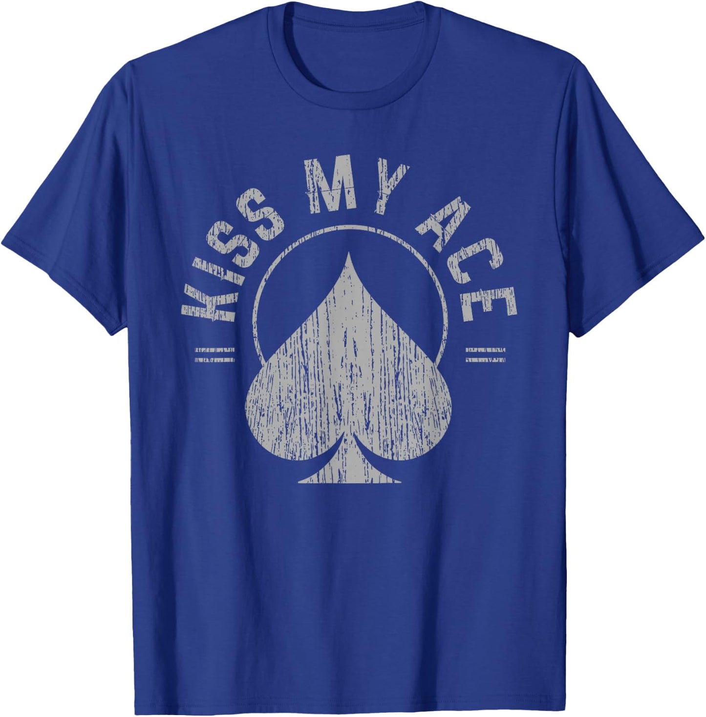 Kiss My Ace Shirt - Funny Poker Gambling Gift T-Shirt - T-Shirt | Royal