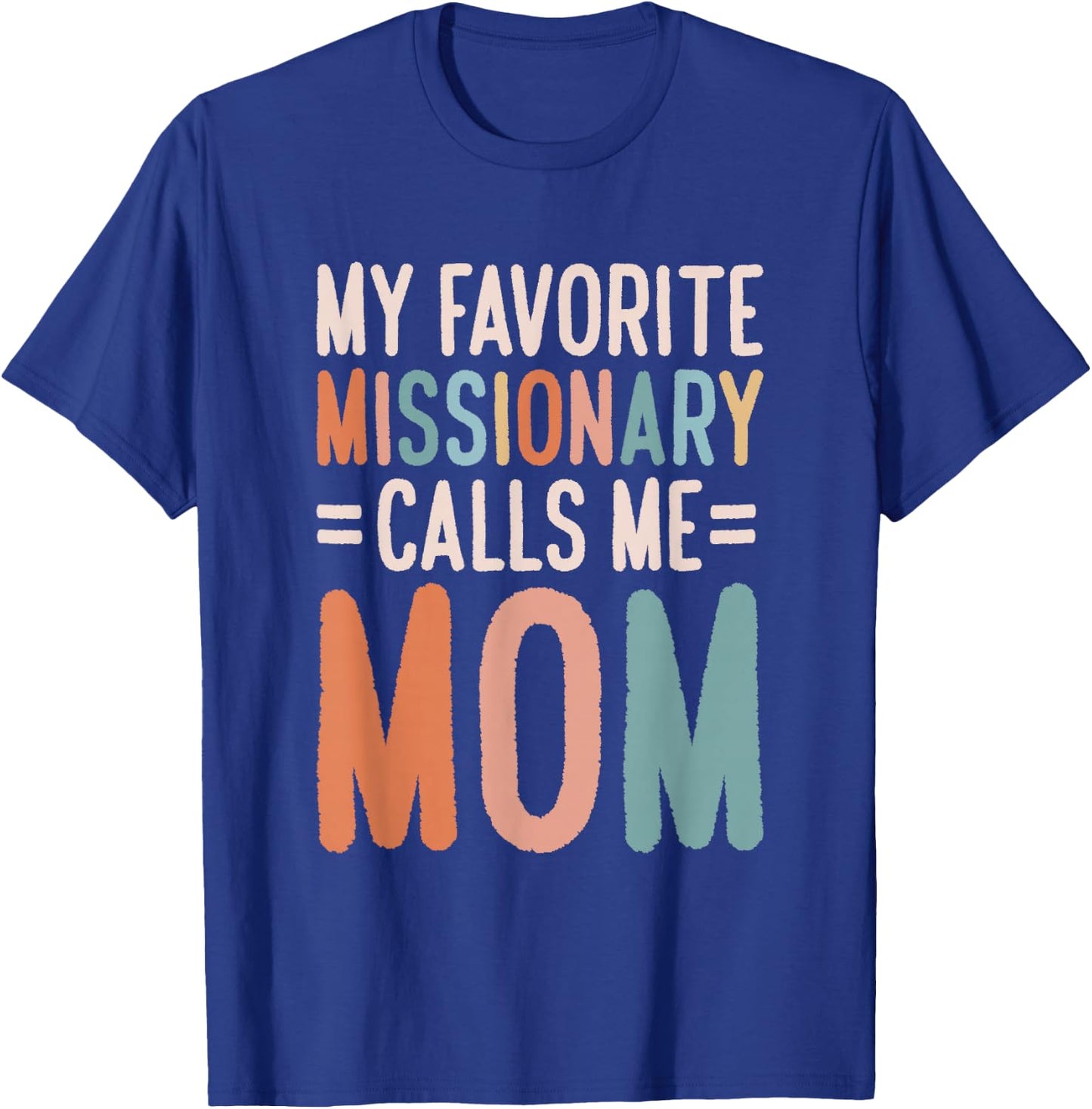 My Favorite Missionary Calls Me Mom T-Shirt - T-Shirt | Royal