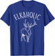 Elkaholic Funny Elk Hunting Deer Archery Bow Hunter Gift T-Shirt - T-Shirt | Royal