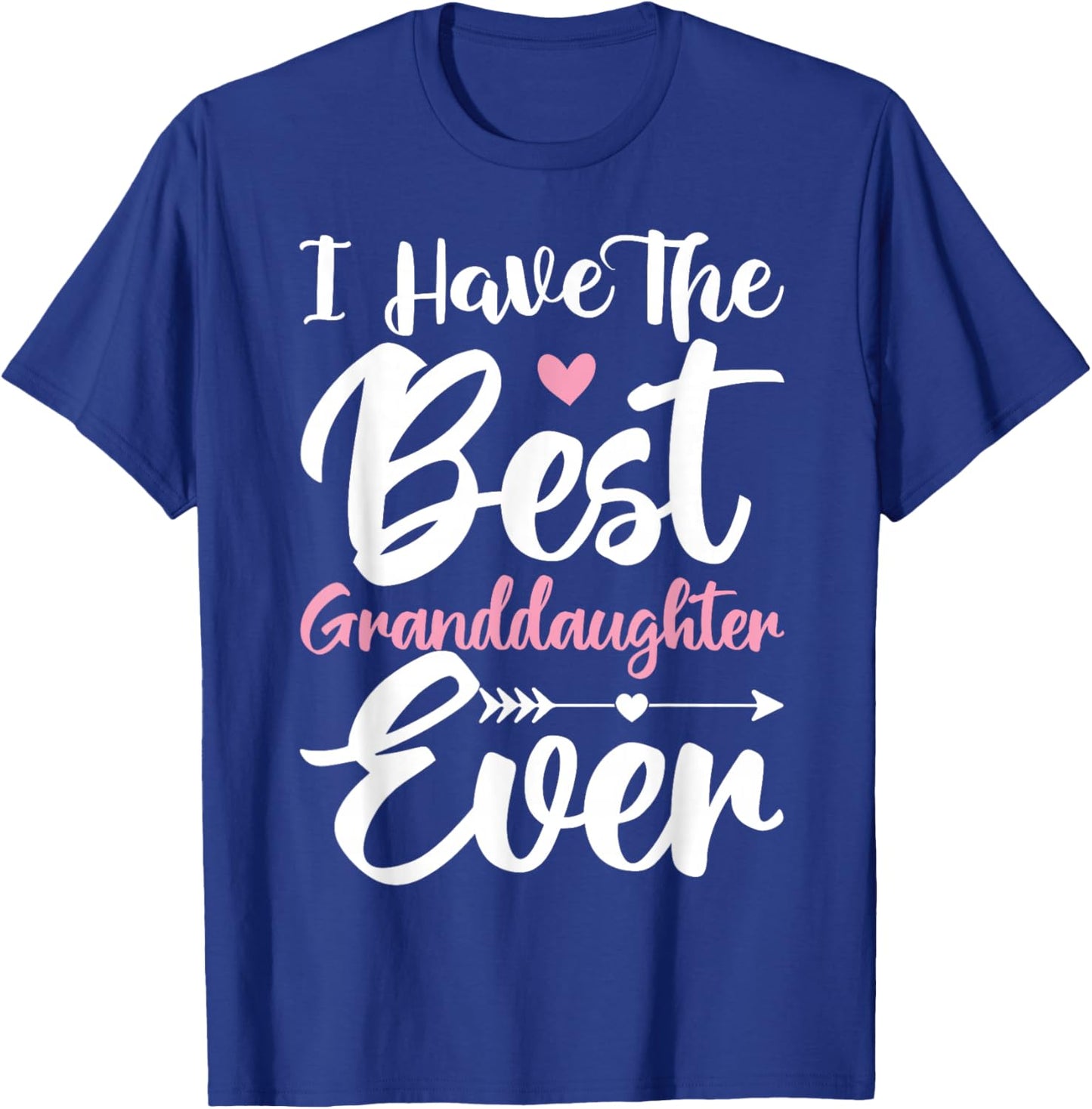 I Have The Best Granddaughter Ever Cute Grandparents Day T-Shirt - T-Shirt | Royal