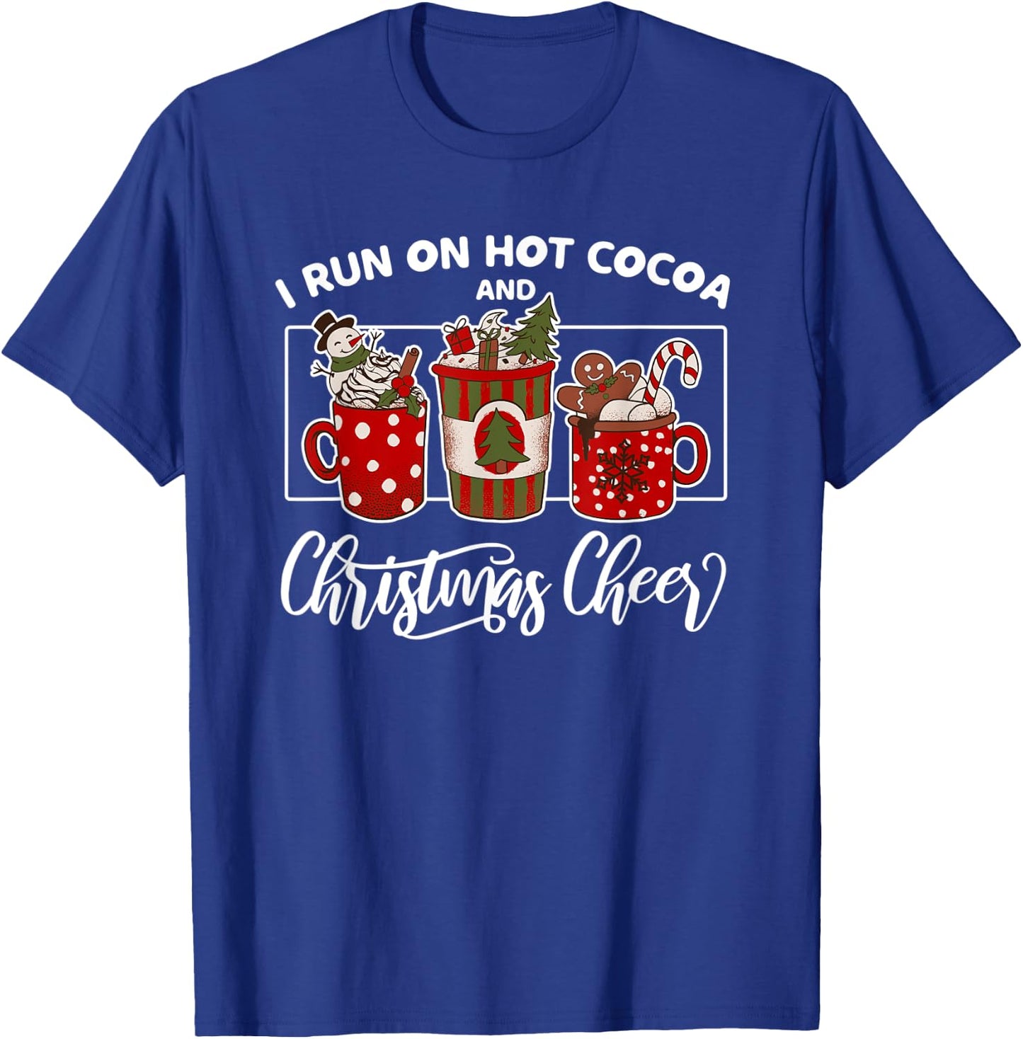 I Run on Hot Cocoa and Christmas Cheer Holiday T-Shirt - T-Shirt | Royal
