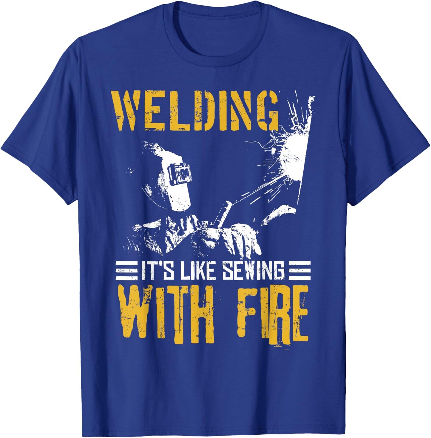 Welder Gift Shirt | Welding Like Sewing With Fire T-Shirt - T-Shirt | Royal