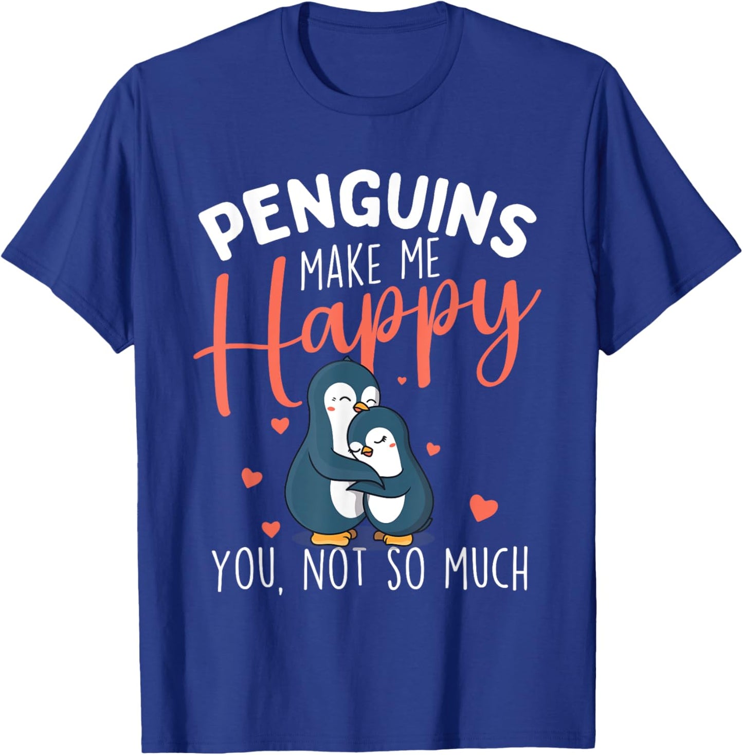 Penguins Make Me Happy - Penguin Lover Bird Watcher T-Shirt - T-Shirt | Royal