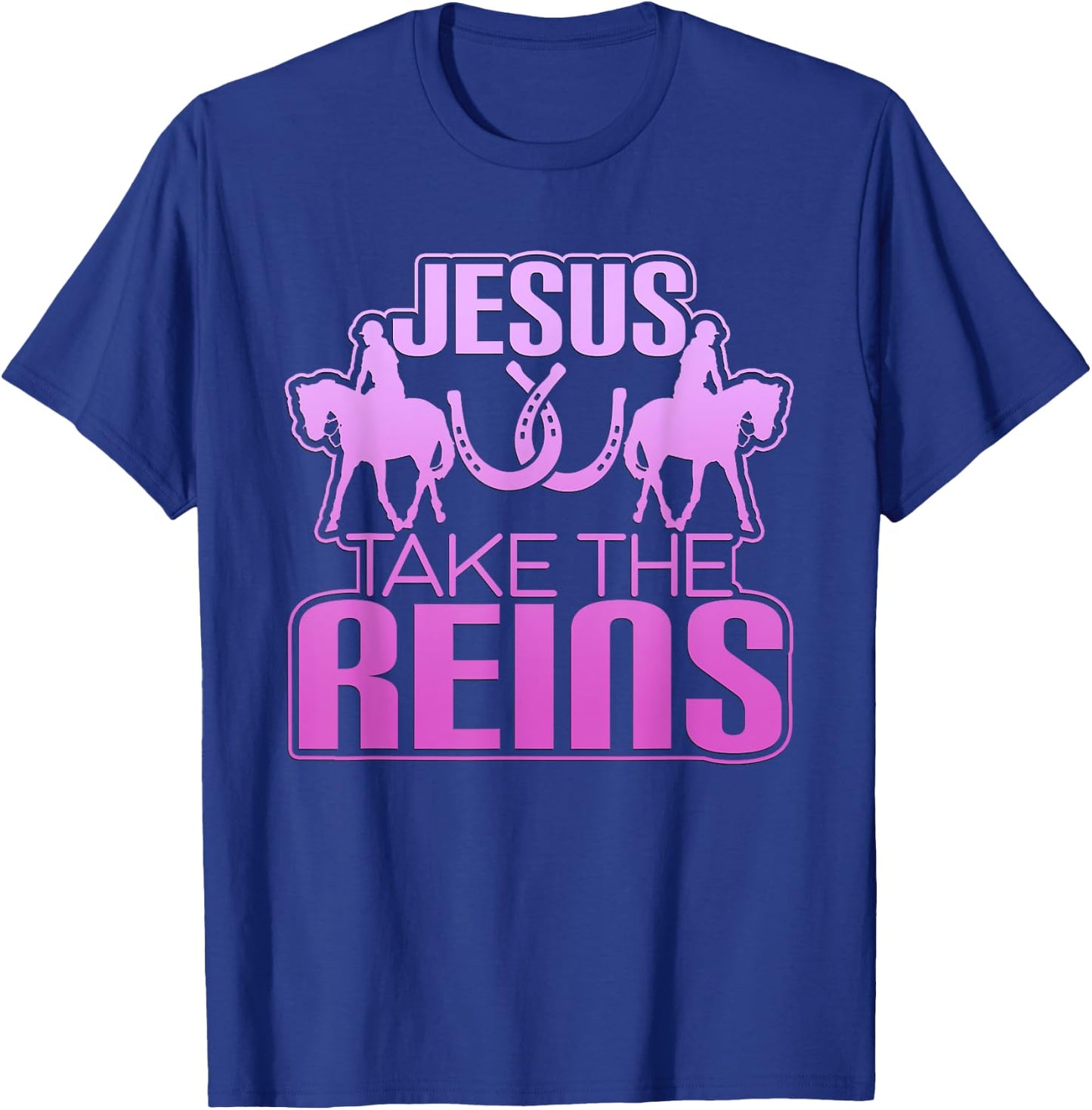 Jesus Take The Reins Cool Race Horse T-Shirt - T-Shirt | Royal
