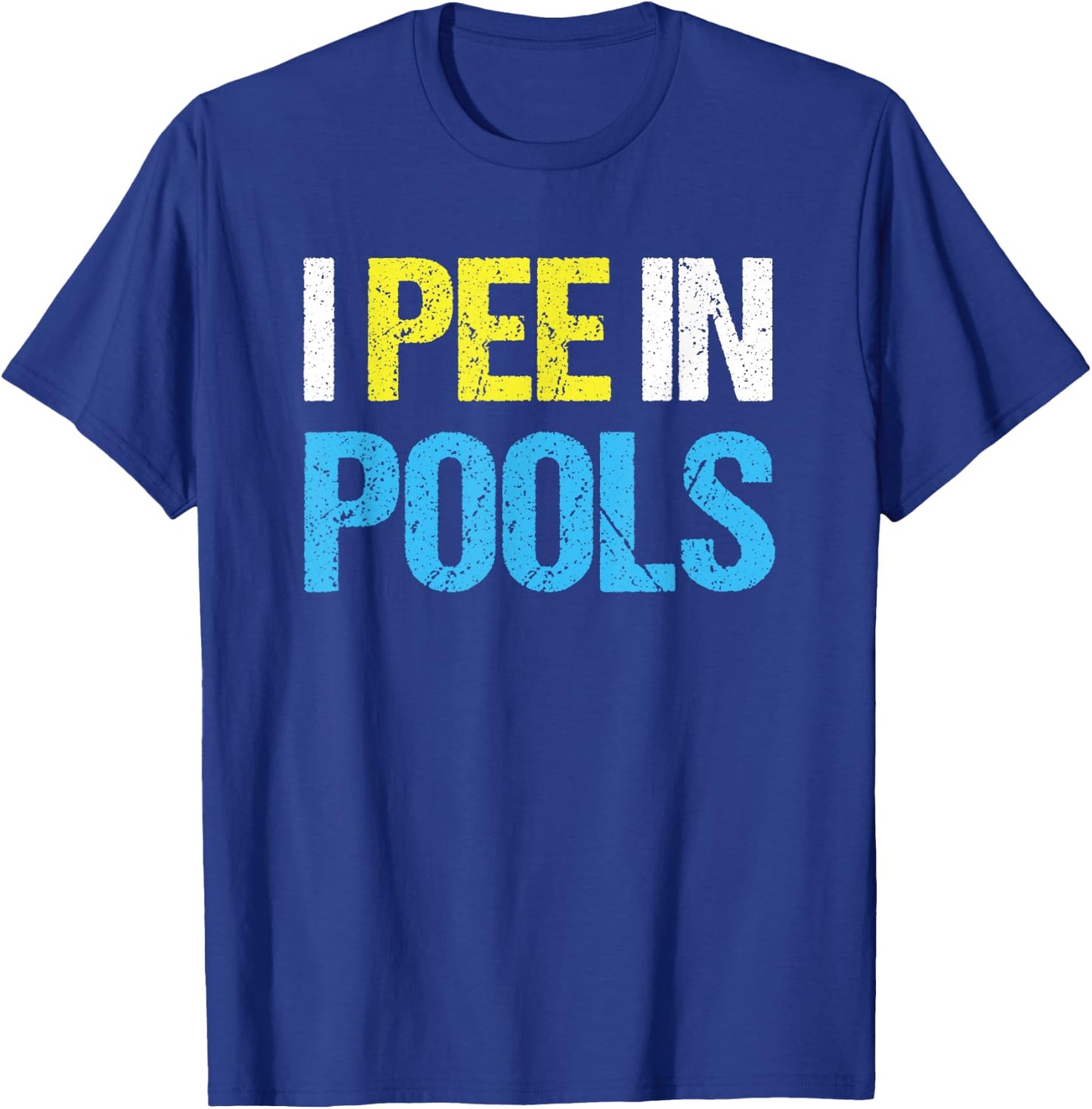 I Pee In Pools Funny Swimming Pool T-Shirt - T-Shirt | Royal