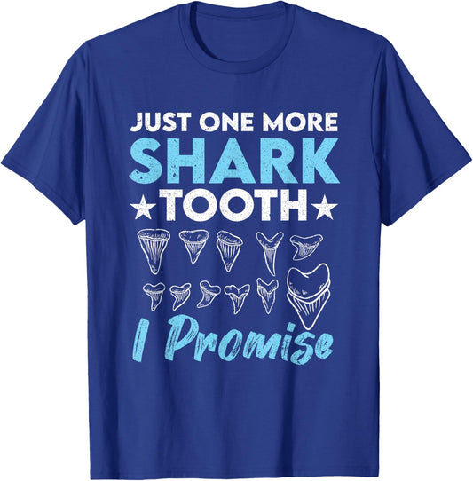 Just One More Shark Tooth I Promise Funny Fossil Hunting T-Shirt - T-Shirt | Royal