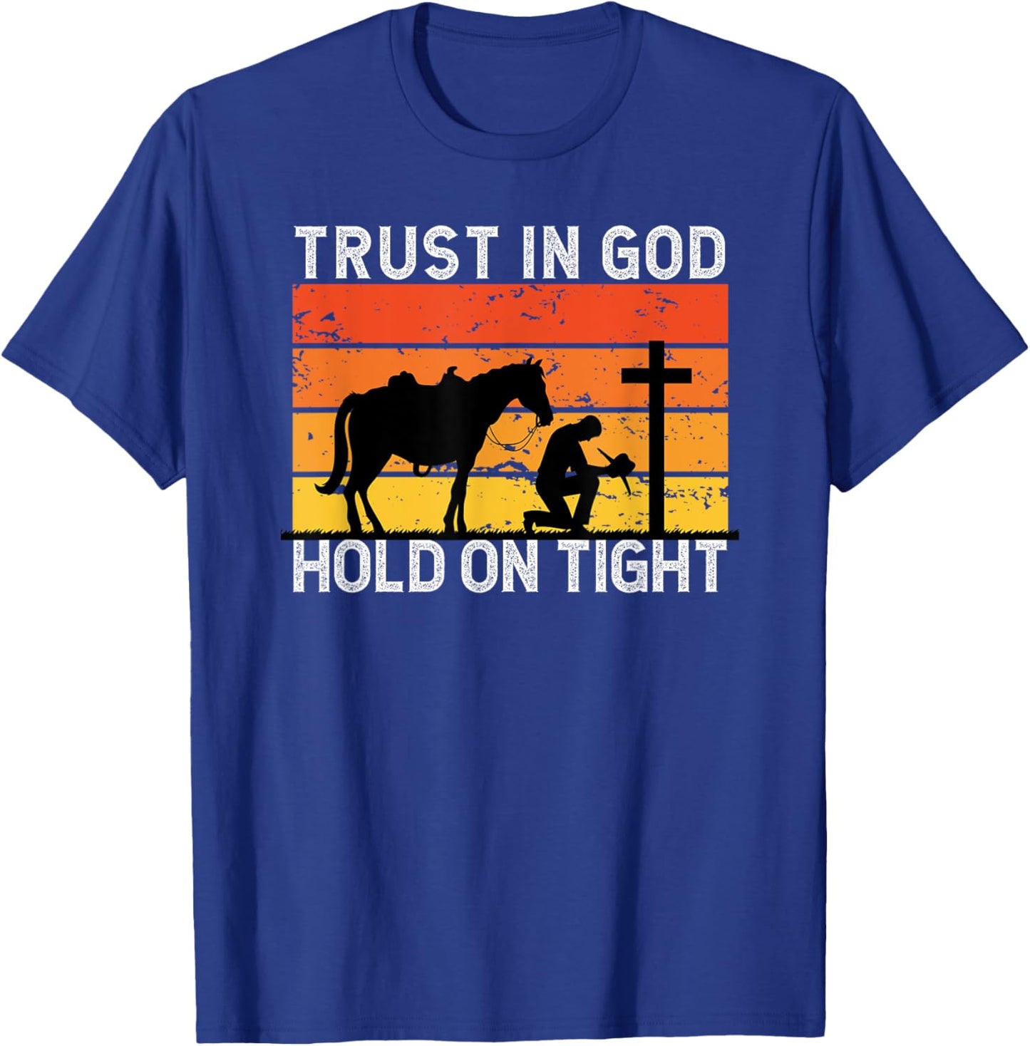 Christian Cowboy Gifts Apparel -Adults Black Cotton Blend Short Sleeve Small Trust In God Hold Tight Cowboy Kneeling At Cross Jesus Christian Cowboy T-Shirt - T-Shirt | Royal