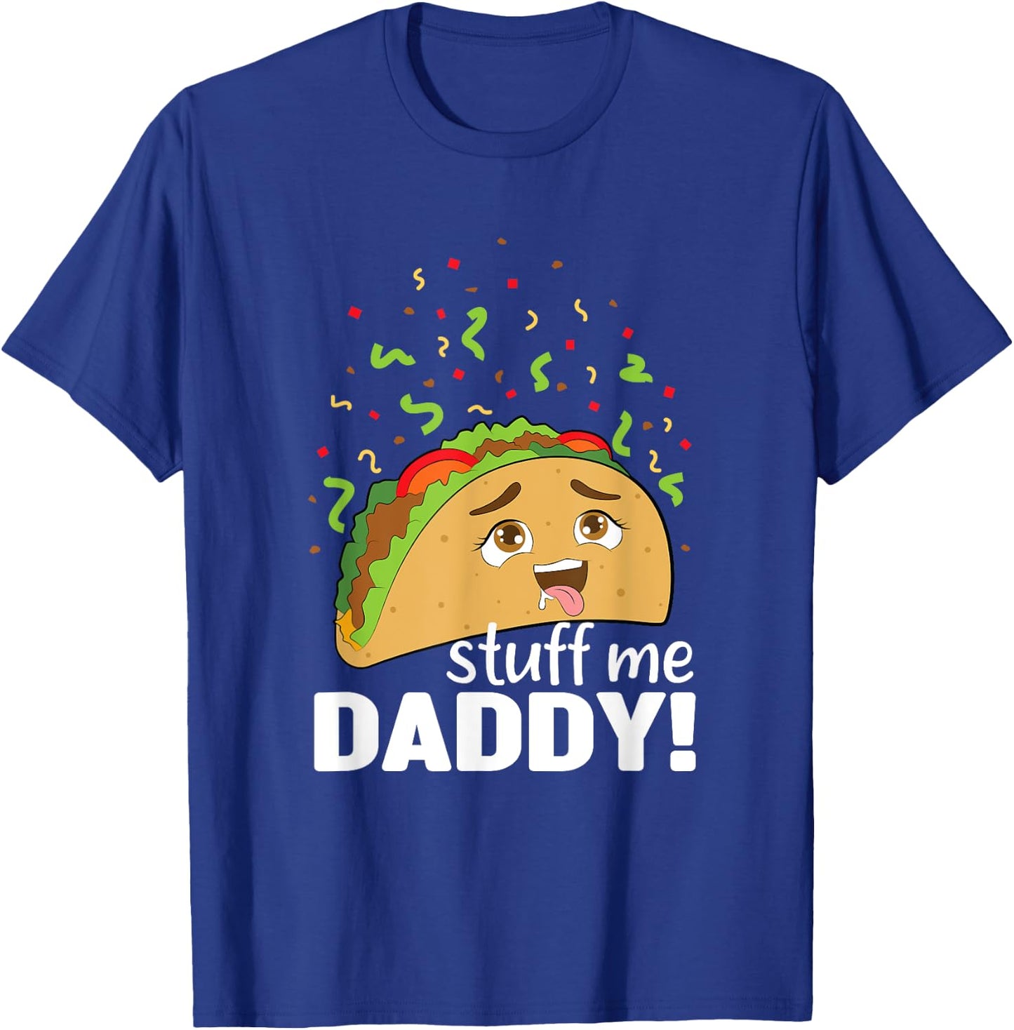 Adult Joke - Funny Text - Taco - Food - Comical - Humor T-Shirt - T-Shirt | Royal