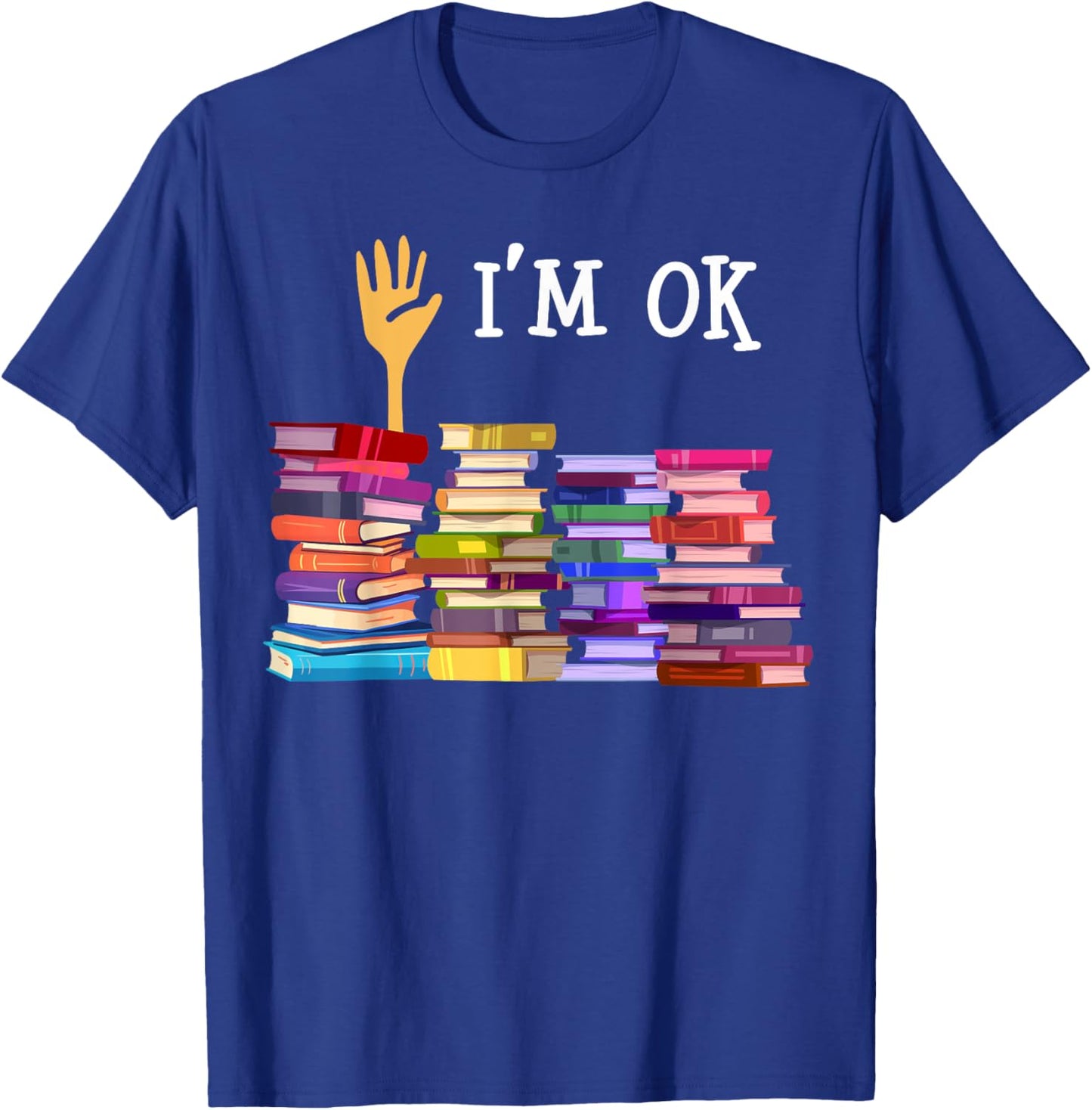 Librarian I'm Okay Book Reader Library Book T-Shirt - T-Shirt | Royal