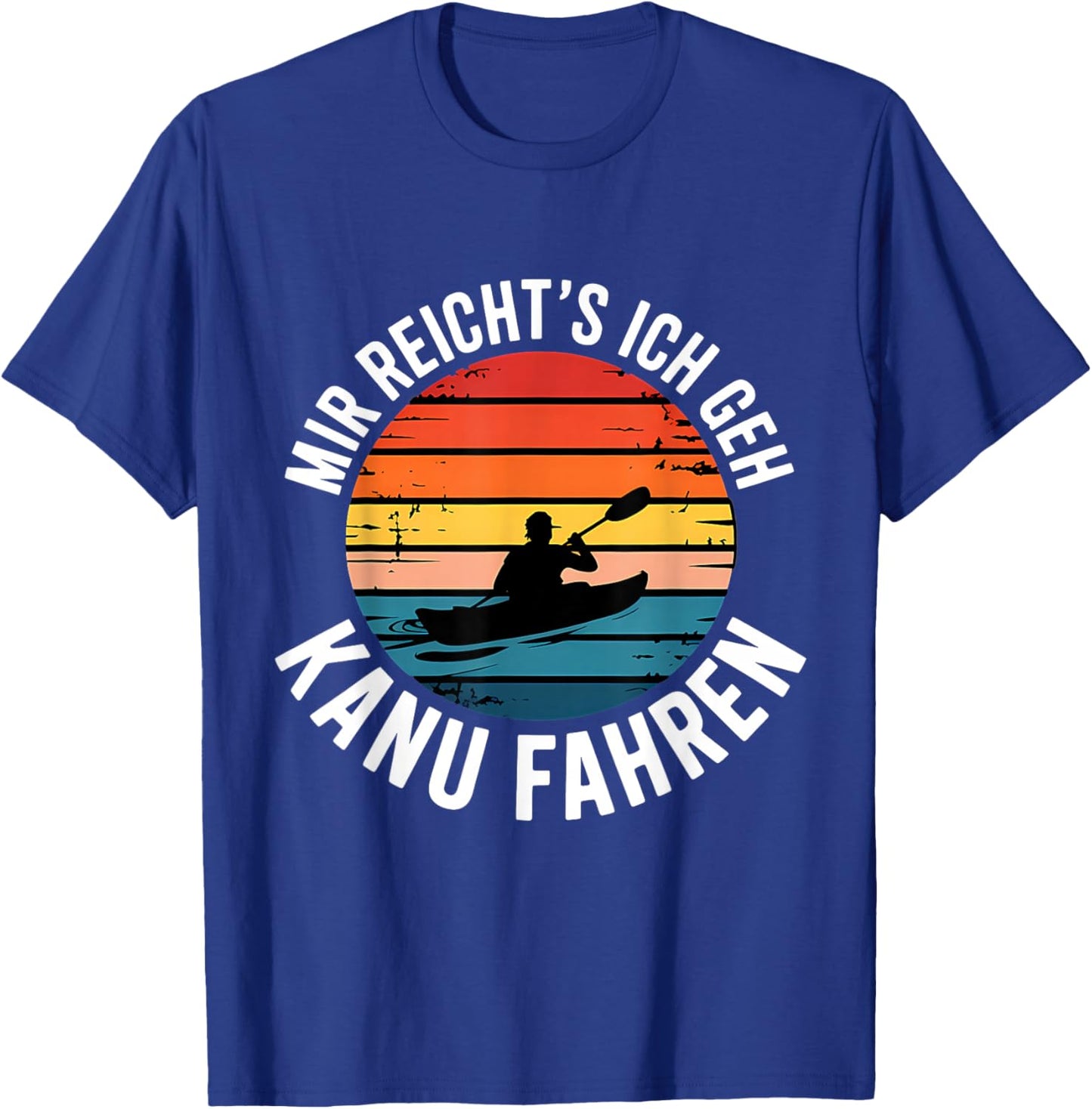 Mir Reicht's Ich Geh Kanu Fahren T-Shirt - T-Shirt | Royal