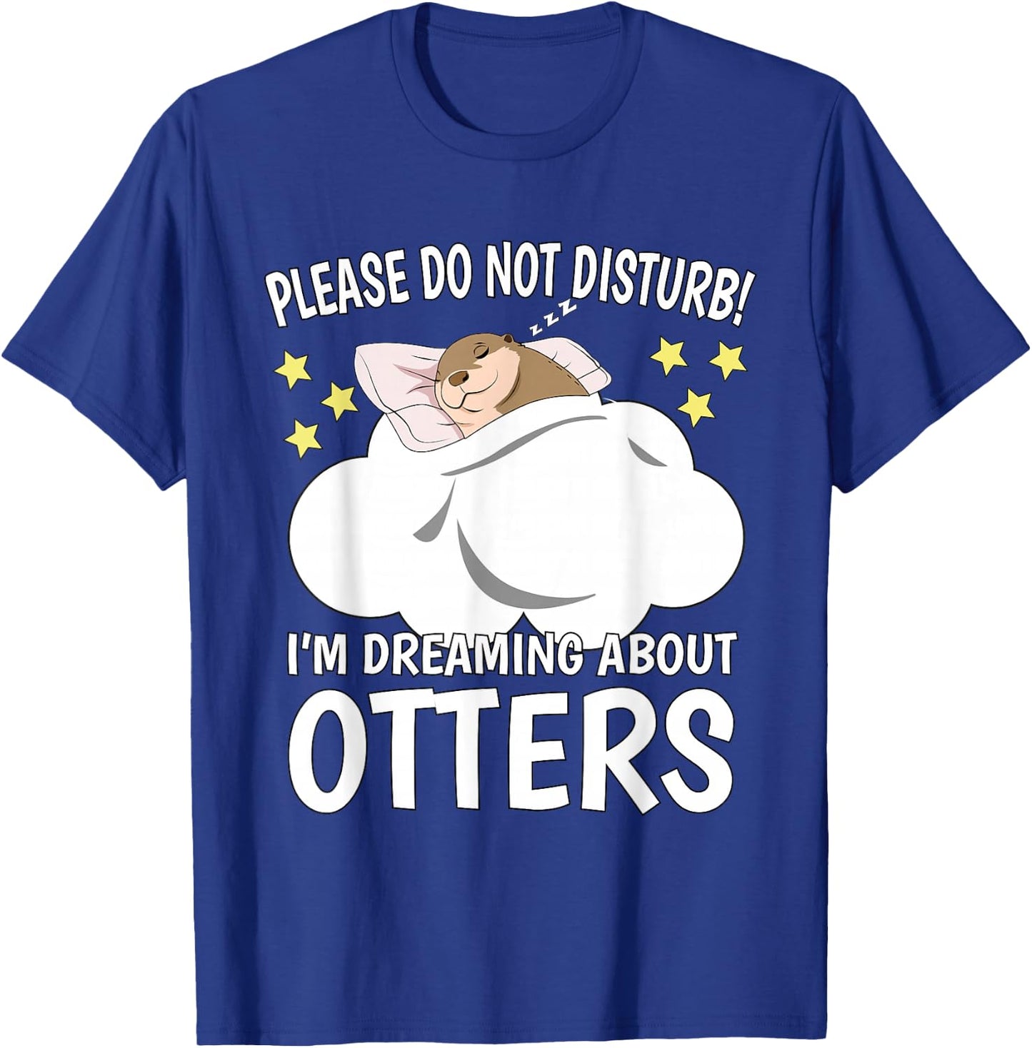 I'm Dreaming About Sleeping Shirt Naps PJ Pajama Sea Otter T-Shirt - T-Shirt | Royal