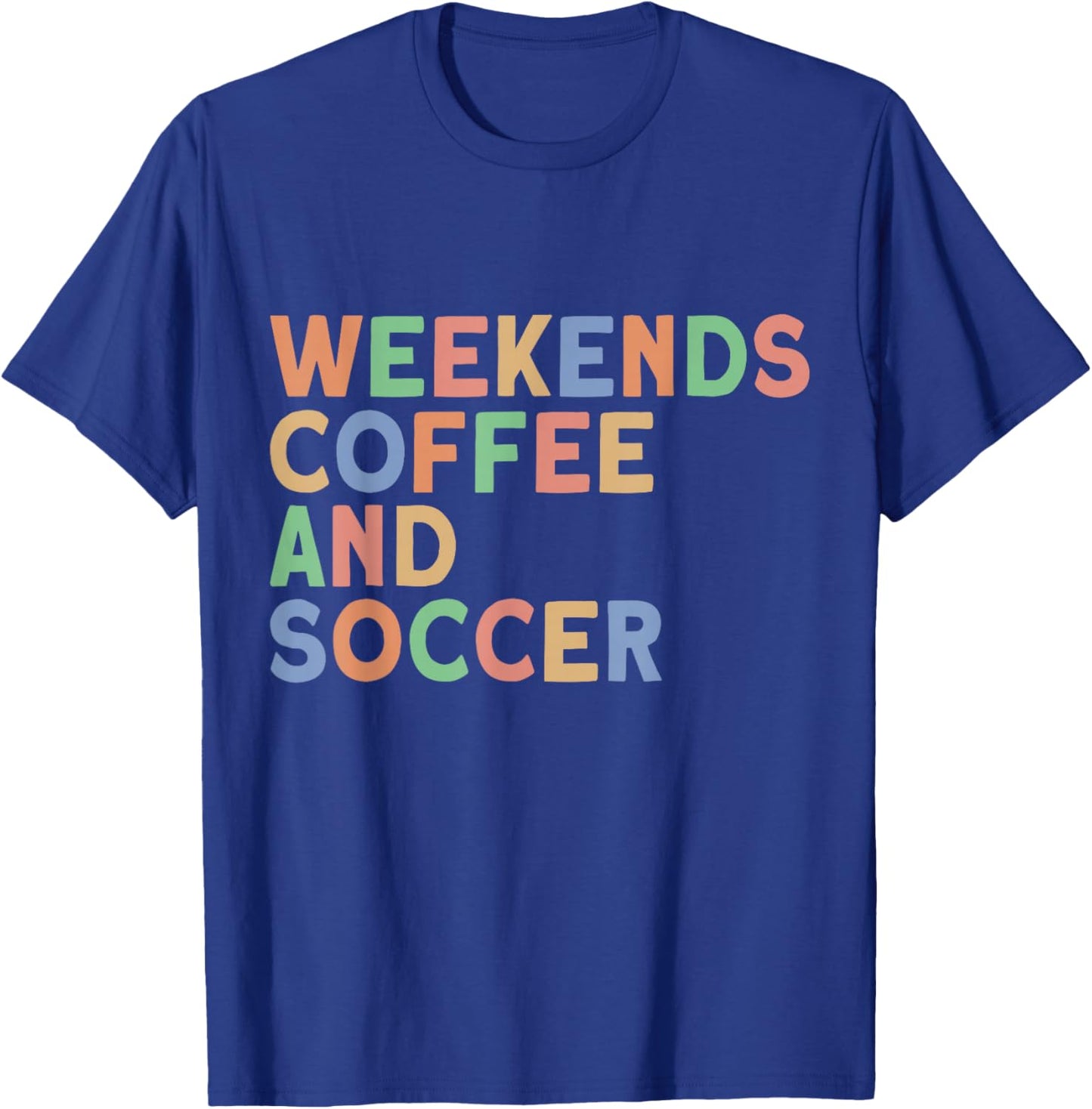 Weekends Coffee and Soccer, Women's Soccer Mom T-Shirt - T-Shirt | Royal