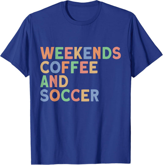 Weekends Coffee and Soccer, Women's Soccer Mom T-Shirt - T-Shirt | Royal