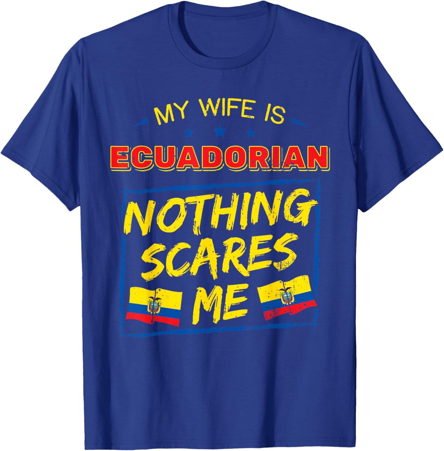 My Wife Is Ecuadorian Republic of Ecuador Roots Flag Pride T-Shirt - T-Shirt | Royal