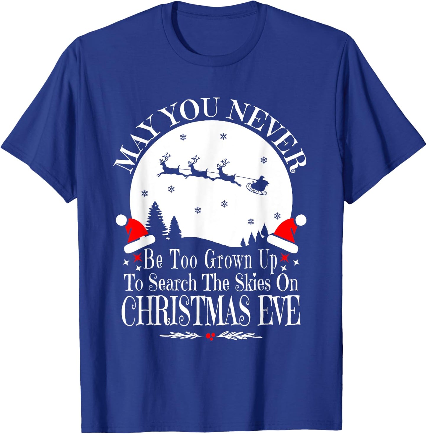 May You Never Be Too Grown Up Search The Skies Christmas Eve T-Shirt - T-Shirt | Royal