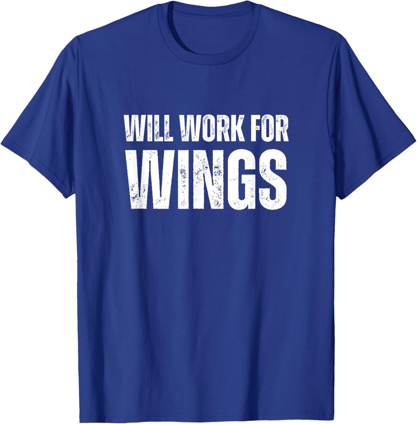 Will Work For Wings - Funny Saying Chicken Wings Lover T-Shirt - T-Shirt | Royal