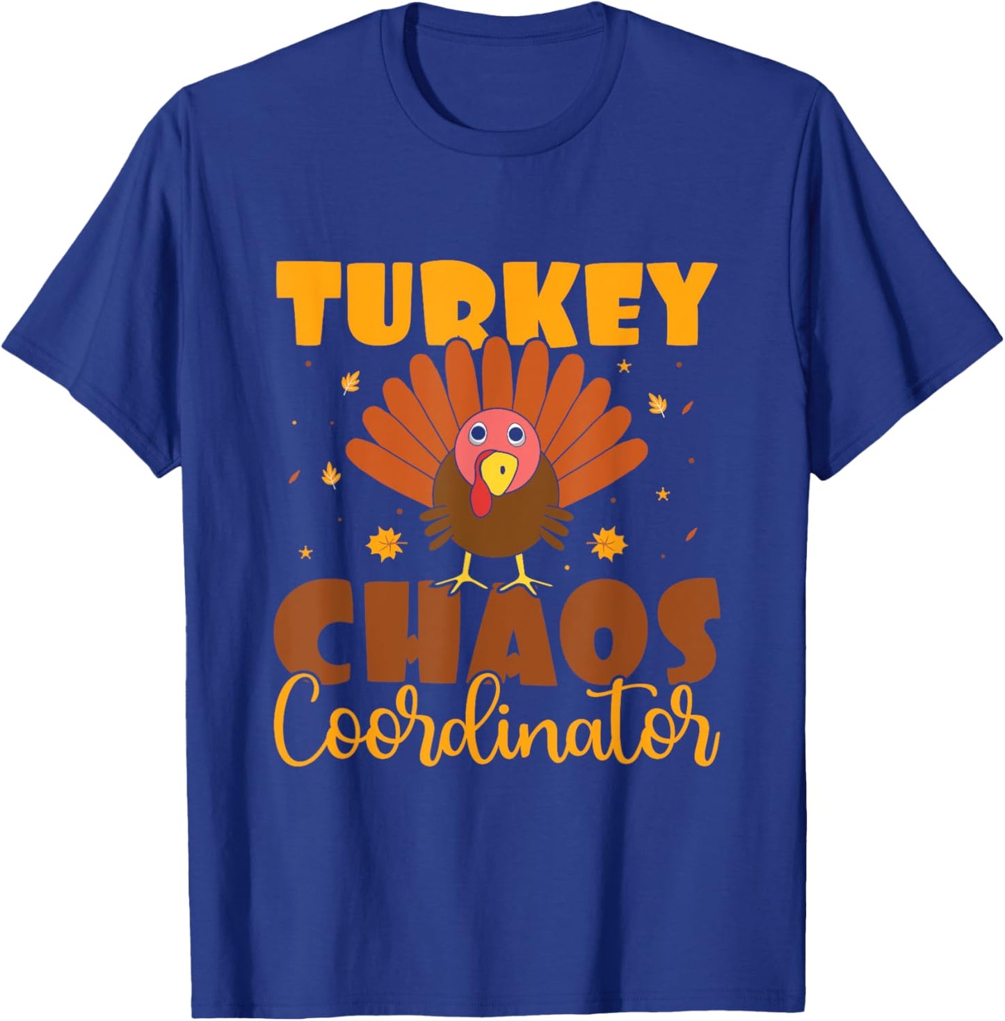 Turkey Chaos Coordinator - Turkey Trot Running Thanksgiving T-Shirt - T-Shirt | Royal