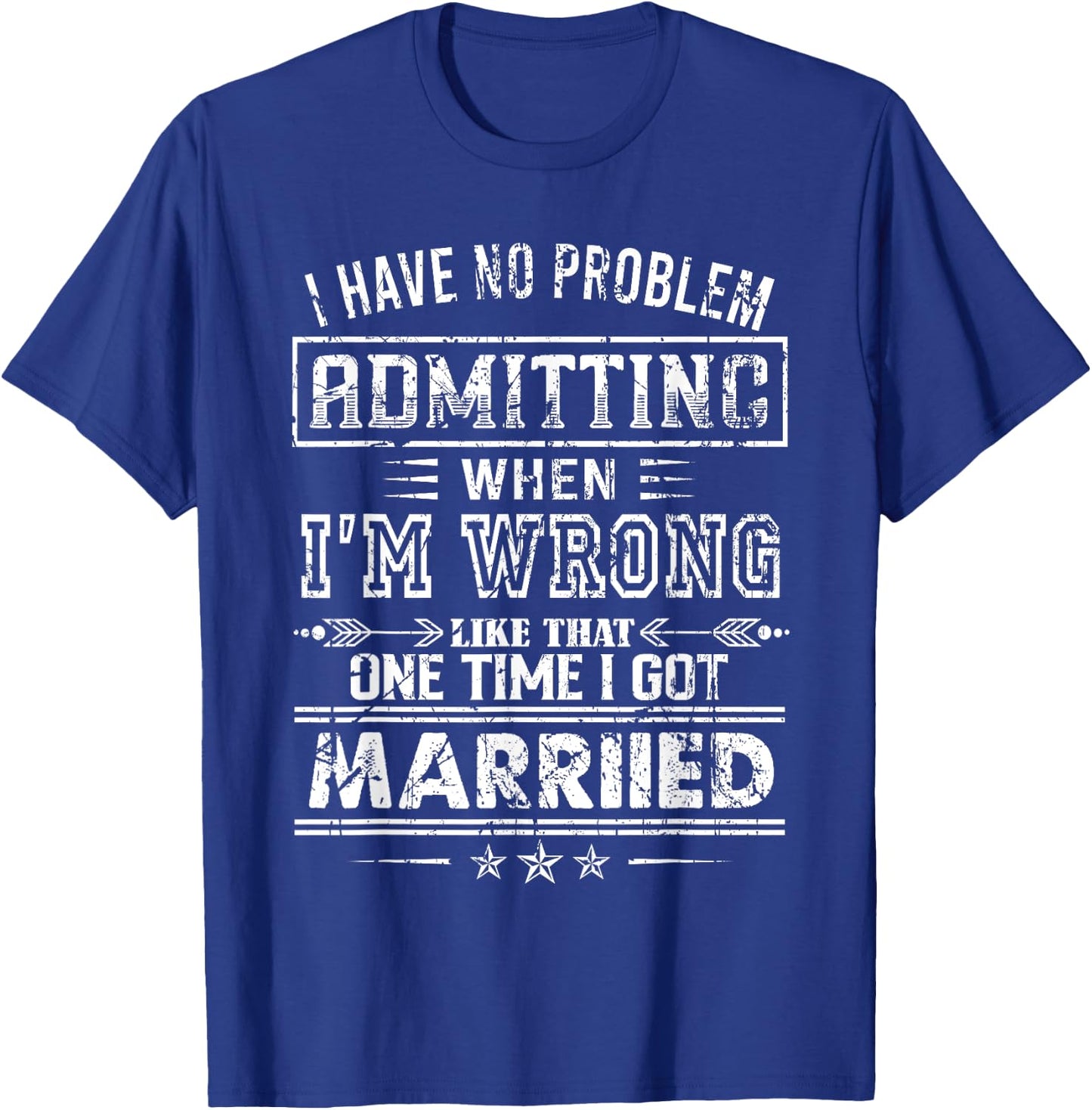 I Have No Problem Admitting When I'm Wrong T-Shirt - T-Shirt | Royal