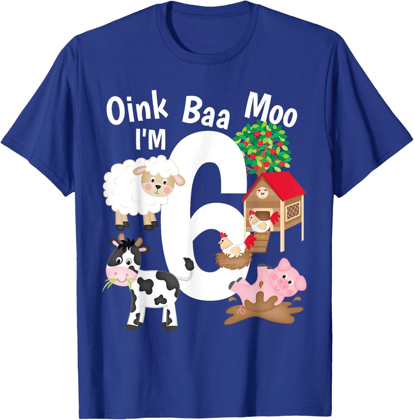 Oink Baa Moo I'm 6 Farm Theme Farm Animals 6th Birthday Gift T-Shirt - T-Shirt | Royal