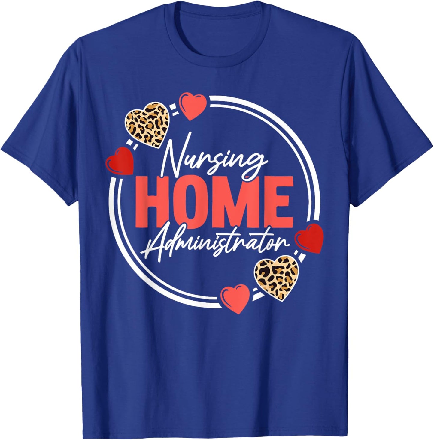 Nursing Home Administrator Heart Leopard T-Shirt - T-Shirt | Royal