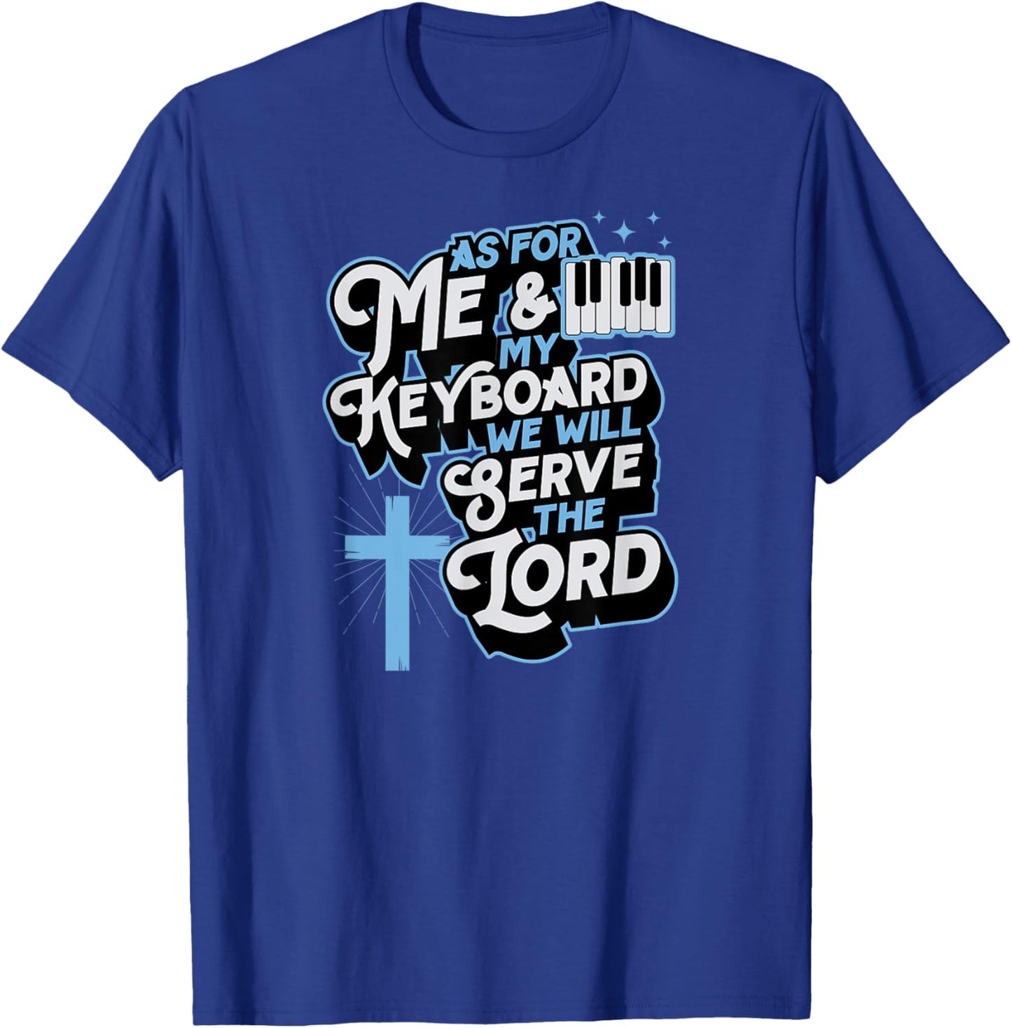 As For Me And My Keyboard We Will Serve The Lord Christian T-Shirt - T-Shirt | Royal