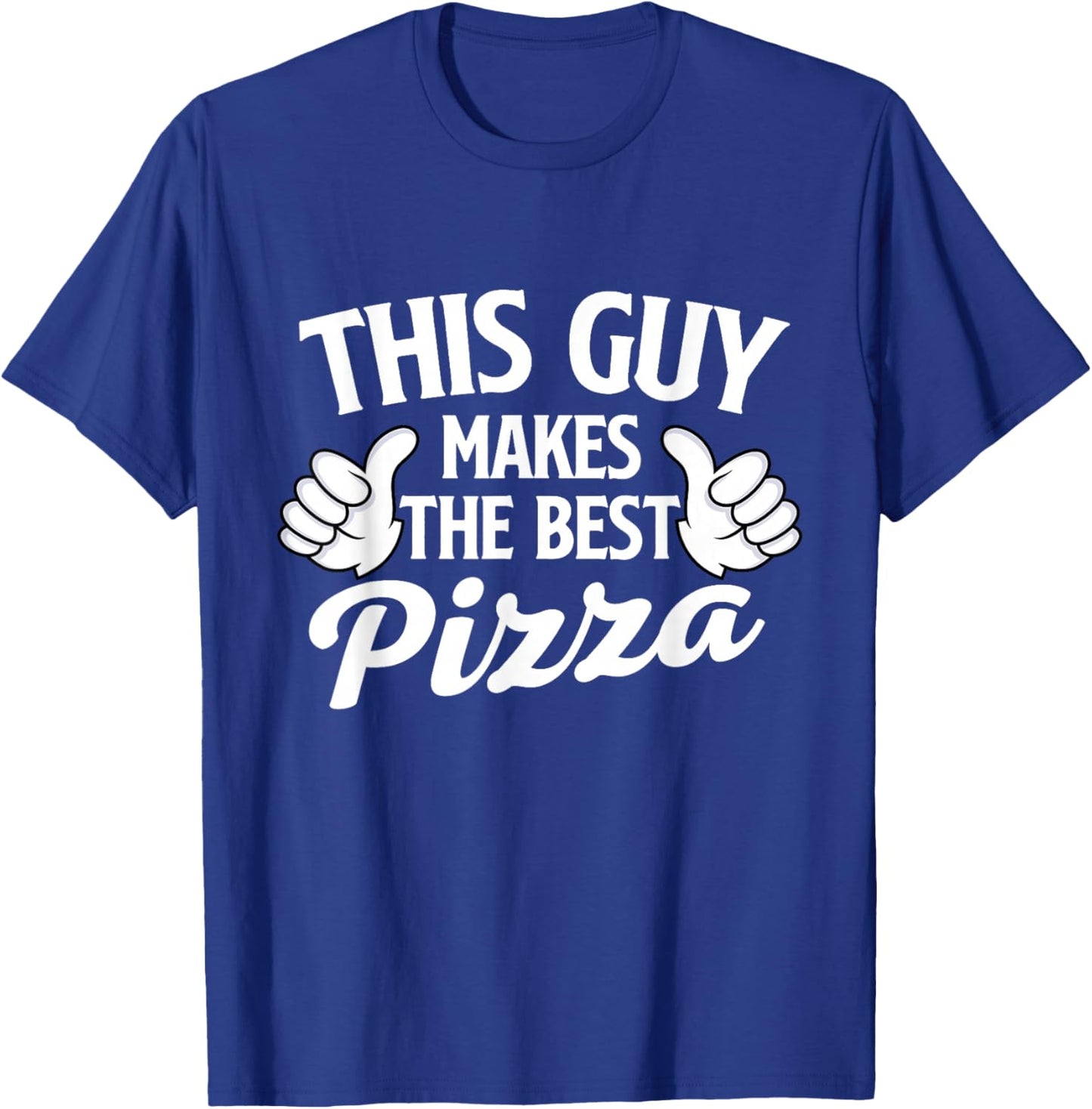 This Guy Makes The Best Pizza - Food Lover Pizza Baker T-Shirt - T-Shirt | Royal
