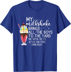My Milkshake Brings All The Boys To The Yard Funny Quote T-Shirt - T-Shirt | Royal