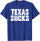 Texas Sucks T-Shirt - T-Shirt | Royal