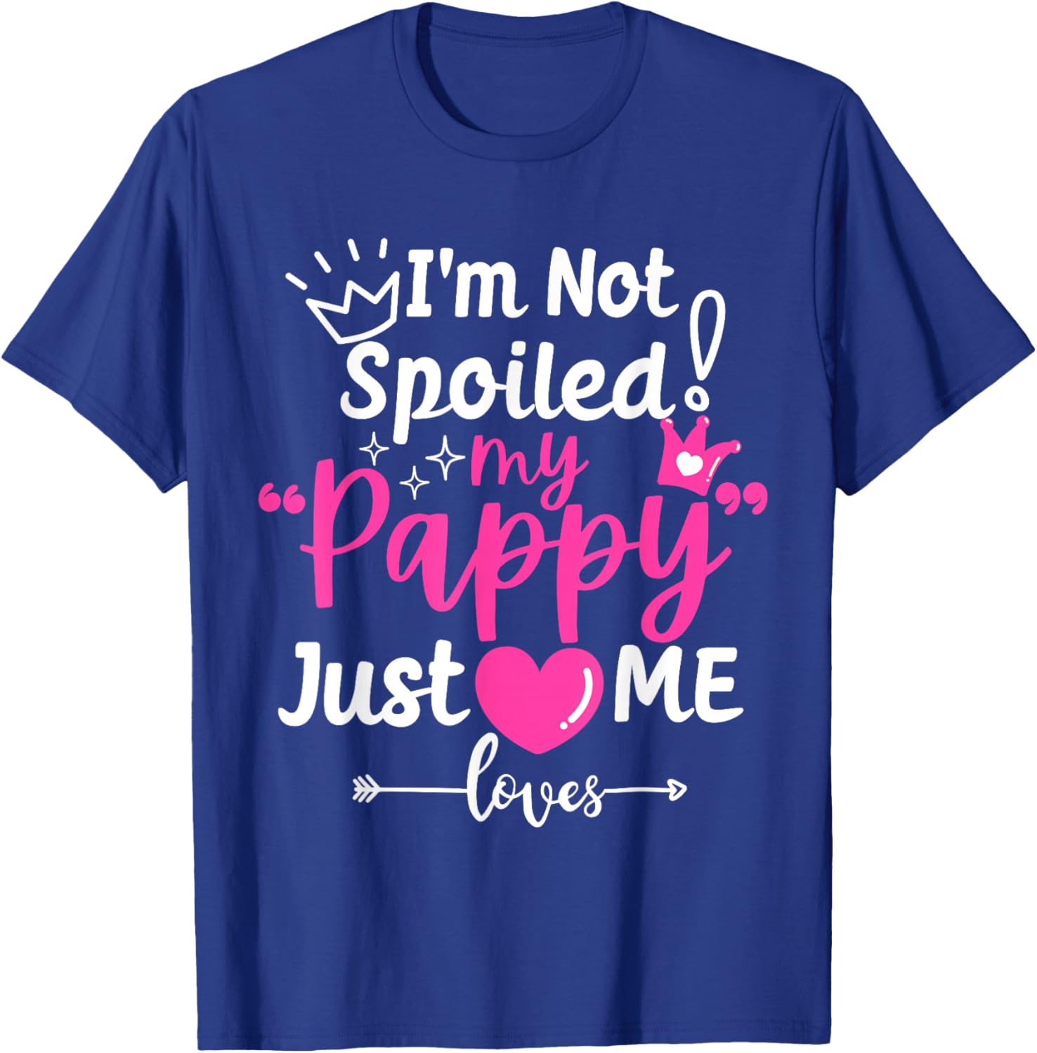I'm Not Spoiled My Pappy Just Loves Me Team Kids Matching T-Shirt - T-Shirt | Royal