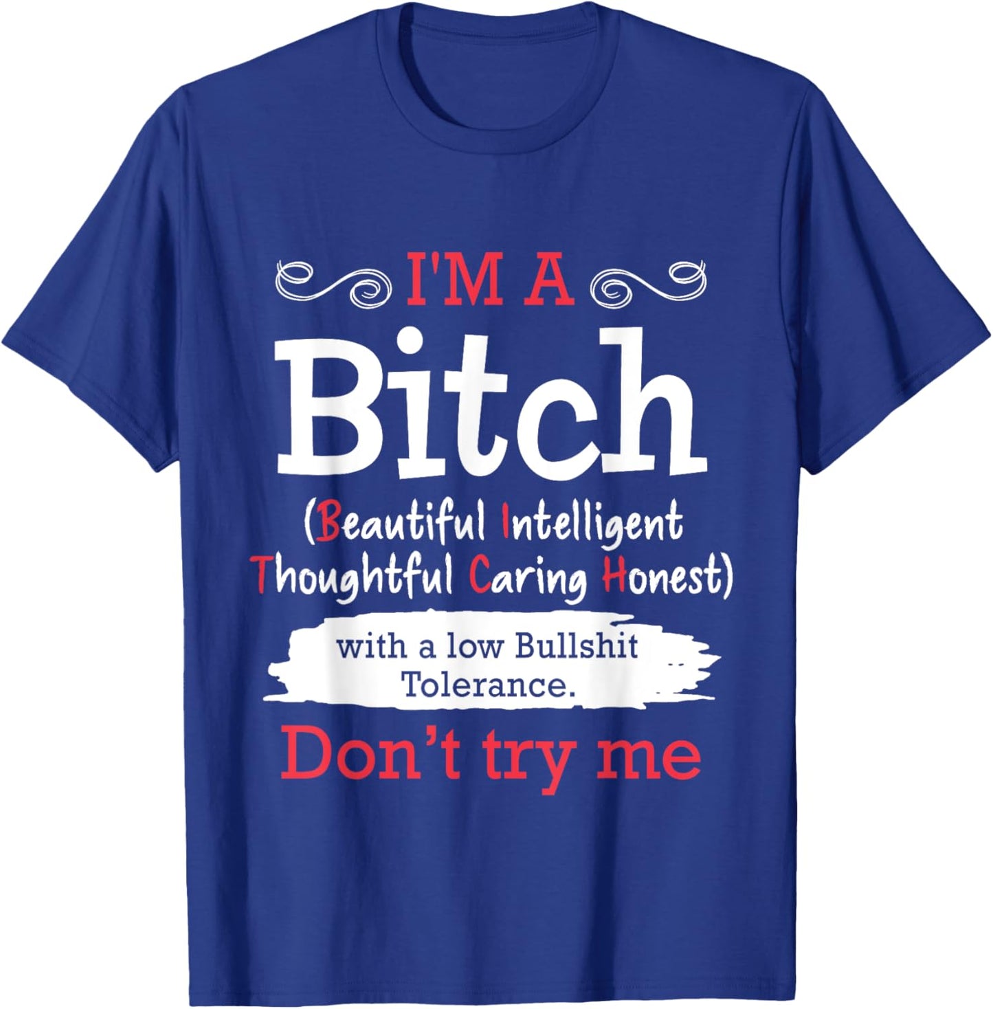 I'm A Bitch Beautiful Intelligent Thoughtful Caring Honest T-Shirt - T-Shirt | Royal