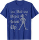 Disney Peter Pan This Dad Will Never Grow Up Graphic T-Shirt - T-Shirt | Royal