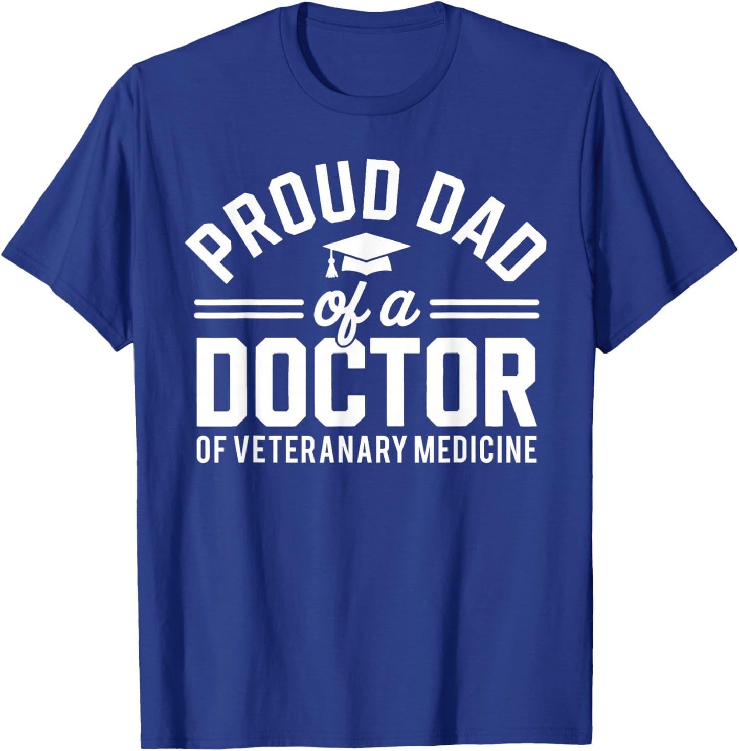 Proud Dad Of A Doctor Of Veterinary Medicine DVM Graduate T-Shirt - T-Shirt | Royal