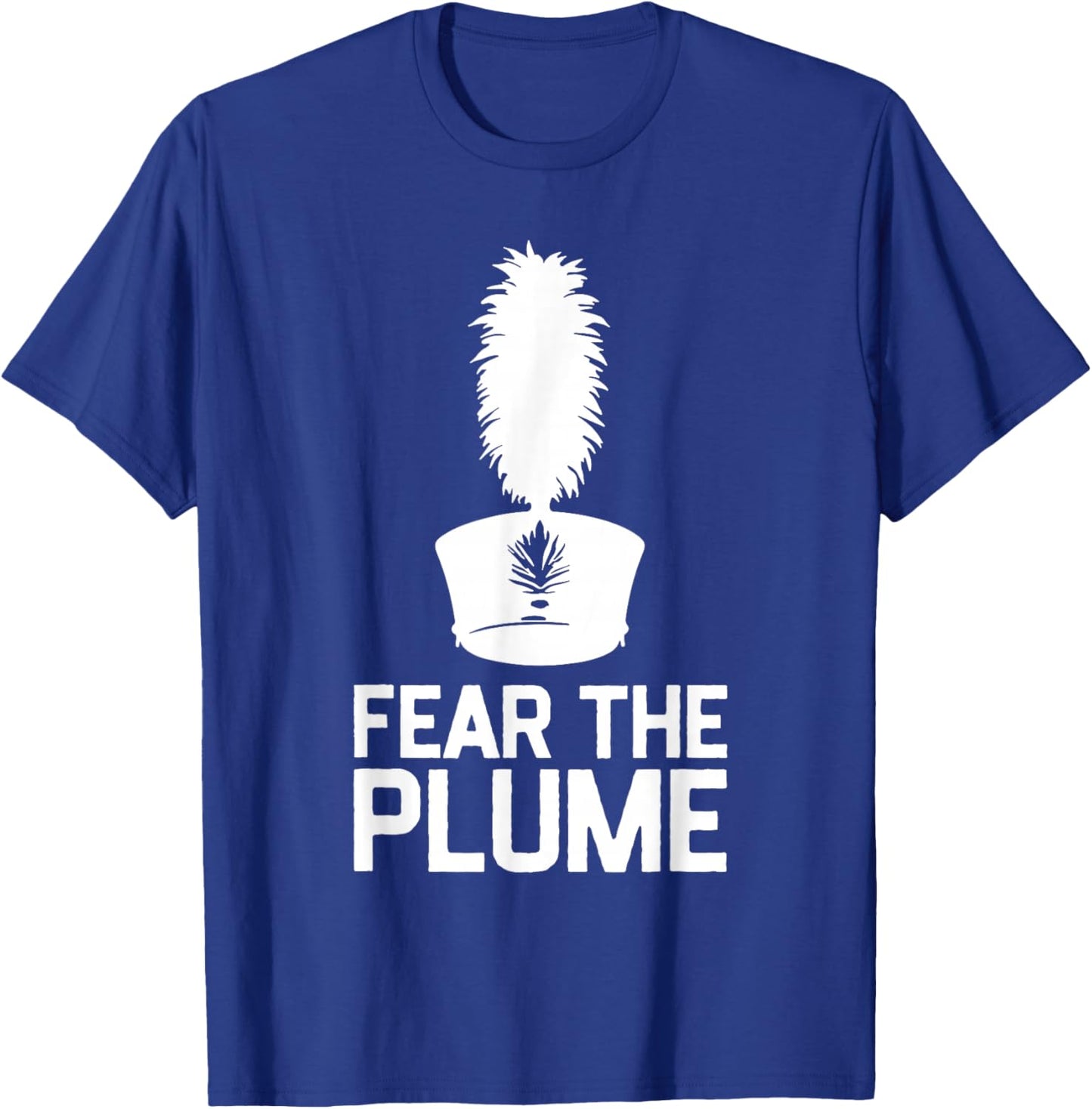 Fear The Plume Marching Band Color Guard Musician T-Shirt - T-Shirt | Royal