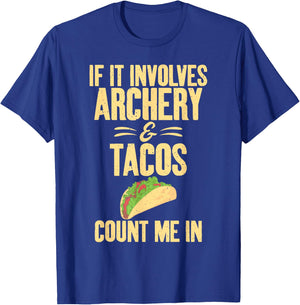 If it involves Archery and Tacos count me in Archery T-Shirt - T-Shirt | Royal