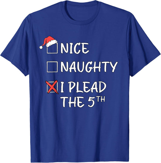 Nice Naughty List Funny Christmas I Plead The 5th Xmas T-Shirt - T-Shirt | Royal