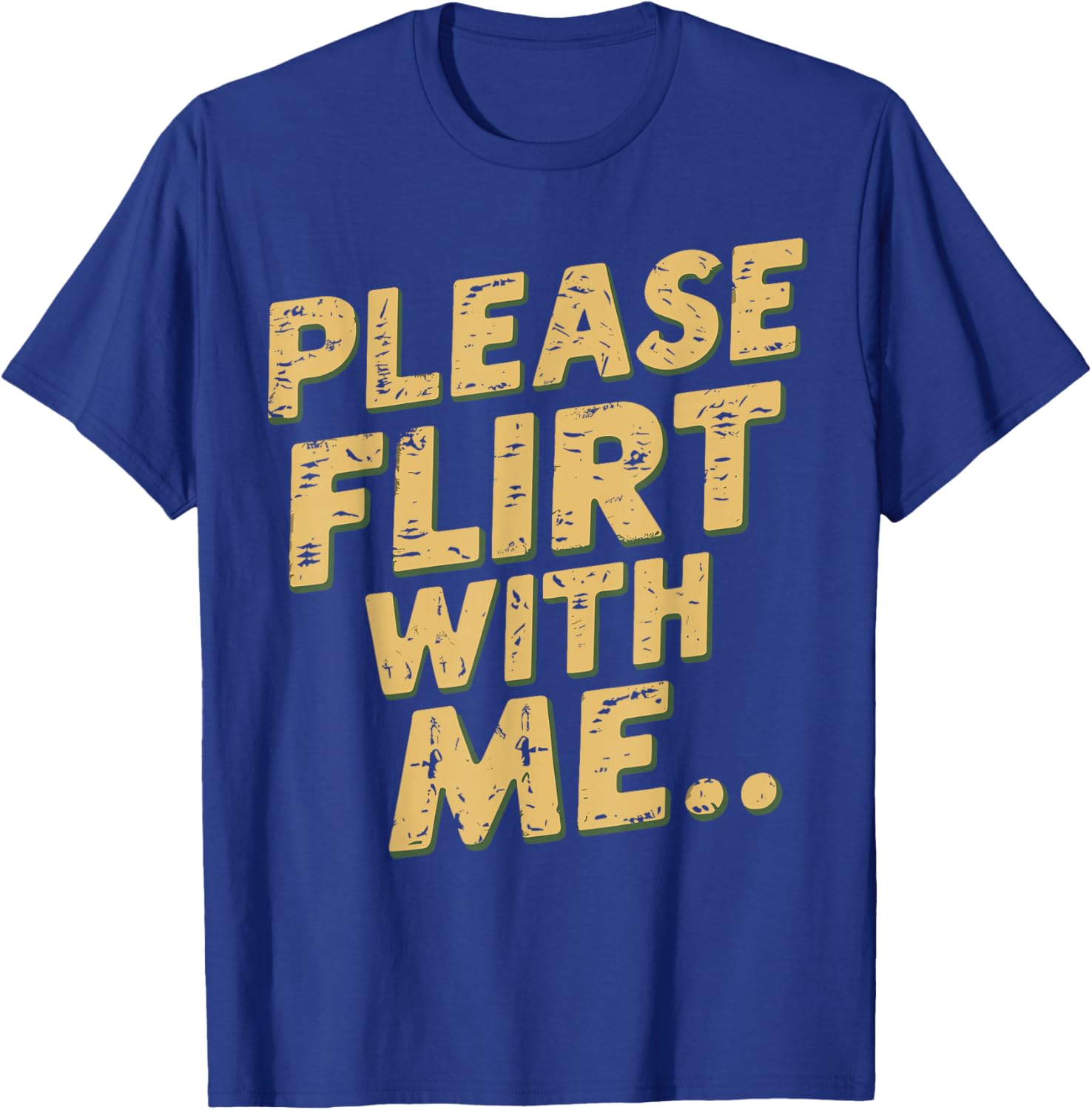 Please Flirt With Me Funny Single Person Joke Valentines Day T-Shirt - T-Shirt | Royal