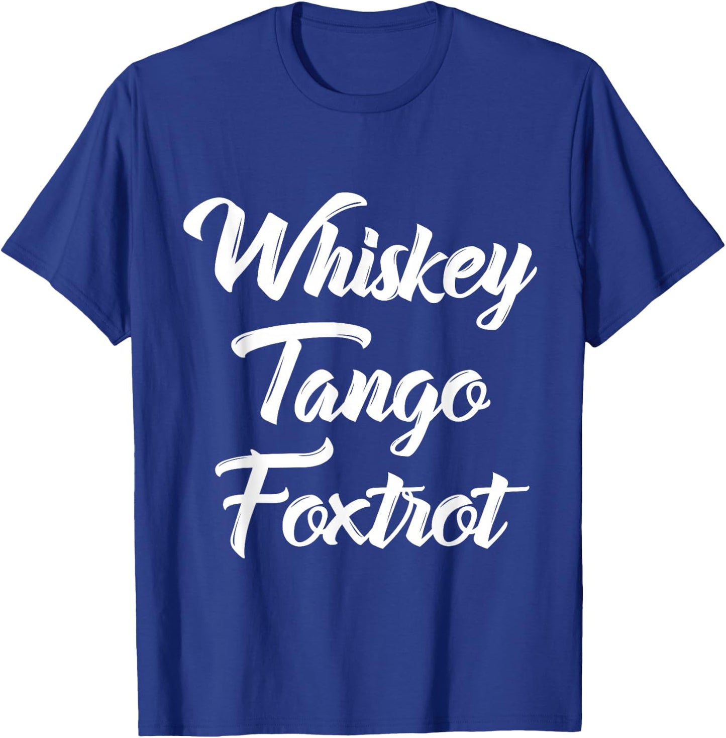 Whiskey Tango Foxtrot WTF with White Text T-Shirt - T-Shirt | Royal